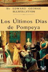 LOS ÚLTIMOS DÍAS DE POMPEYA de Bulwer-Lytton | Descargar PDF completo