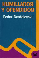 HUMILLADOS Y OFENDIDOS de Dostoyevski | Descargar PDF completo